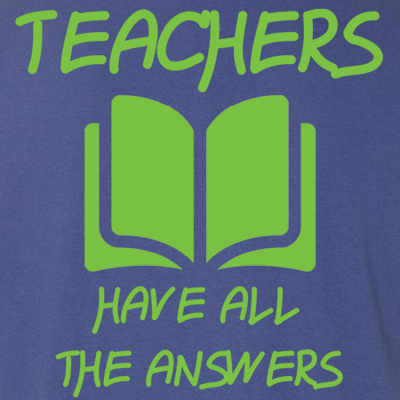 Teachers Have All The Answers