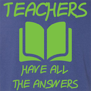 Teachers Have All The Answers
